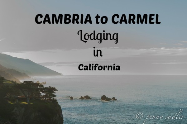 Lodging Options Cambria to Carmel, California &$64;PennySadler 2015