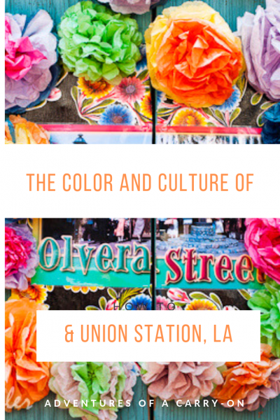 The Color and Culture of Olvera Street and union Station, Los Angeles, California